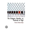 The Eclogues, Bucolics, Or Pastorals Of Vigil by Thomas Fletcher Royds