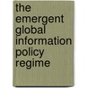 The Emergent Global Information Policy Regime door Onbekend