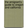The Emigrant's Guide to Oregon and California door Lansford W. Hastings