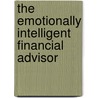 The Emotionally Intelligent Financial Advisor door Hendrie Weisinger