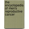 The Encyclopedia Of Men's Reproductive Cancer door Carol Turkington