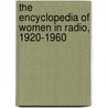 The Encyclopedia Of Women In Radio, 1920-1960 by Luther F. Sies