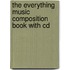 The Everything Music Composition Book With Cd