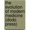 The Evolution Of Modern Medicine (Dodo Press) door Sir William Osler
