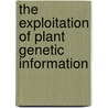 The Exploitation of Plant Genetic Information door R. Pistorius