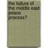 The Failure Of The Middle East Peace Process?