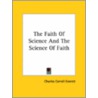 The Faith Of Science And The Science Of Faith door Charles Carroll Everett