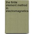 The Finite Element Method in Electromagnetics