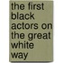 The First Black Actors On The Great White Way