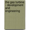 The Gas Turbine - Development and Engineering door Norman Davey