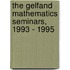 The Gelfand Mathematics Seminars, 1993 - 1995