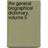The General Biographical Dictionary, Volume 5 door Onbekend