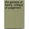 The Genesis Of Kant's  Critique Of Judgement by John H. Zammito