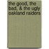 The Good, the Bad, & the Ugly Oakland Raiders