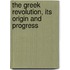 The Greek Revolution, Its Origin And Progress