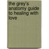 The Grey's Anatomy Guide to Healing with Love door Sydney Heron