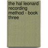 The Hal Leonard Recording Method - Book Three door Bill Gibson