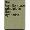 The Hamilton-Type Principle In Fluid Dynamics door Angel Fierros Palacios