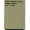 The Health And Social Care Yearbook 2007-2008 door Institute of Healthcare Management