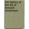 The History Of The Life Of Leonard Torstenson door John Watts De Peyster
