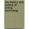 The History and Politics of Voting Technology door Roy G. Saltman