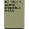 The History of Western Philosophy of Religion door Nick Trakakis