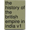 The History of the British Empire in India V1 door George Robert Gleig