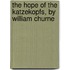 The Hope Of The Katzekopfs, By William Churne