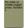 The Index of Middle English Prose, Handlist V door Peter Brown