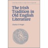 The Irish Tradition In Old English Literature by Wright Charles D.