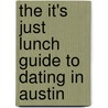 The It's Just Lunch Guide to Dating in Austin door Lisa Starr