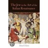 The Jew in the Art of the Italian Renaissance by Dana E. Katz