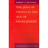 The Jews of Vienna in the Age of Franz Joseph door Robert S. Wistrich