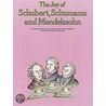 The Joy of Schubert, Schumann and Mendelssohn by Denes Agay