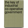 The Key Of Industrial Co-Operative Government door Henry Francis Allen