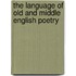 The Language Of Old And Middle English Poetry
