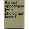 The Last Apocalypse [With Photograph Inserts] by James Reston Jr.
