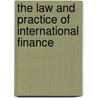 The Law And Practice Of International Finance door Philip Wood