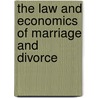 The Law and Economics of Marriage and Divorce by Unknown