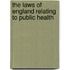 The Laws Of England Relating To Public Health