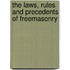 The Laws, Rules And Precedents Of Freemasonry