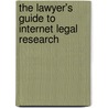 The Lawyer's Guide To Internet Legal Research door Tara Calishain