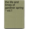 The Life And Times Of Gardiner Spring - Vol.1 door Gardiner Spring
