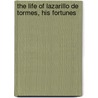 The Life Of Lazarillo De Tormes, His Fortunes door Sir Clements R. Markham