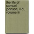 The Life Of Samuel Johnson, Ll.D., Volume Iii