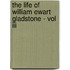 The Life Of William Ewart Gladstone - Vol Iii