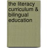 The Literacy Curriculum & Bilingual Education door Karen Cadiero-Kaplan