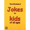 The Little Book Of Jokes For Kids Of All Ages by Melissa Martin Ellis