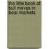 The Little Book of Bull Moves in Bear Markets