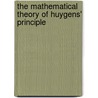 The Mathematical Theory Of Huygens' Principle door E.T. Copson